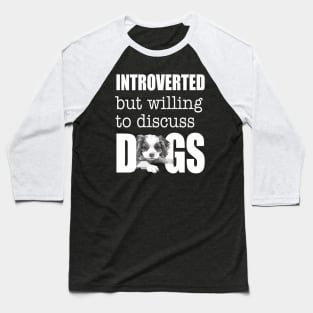 Introverted but willing to discuss dogs Baseball T-Shirt